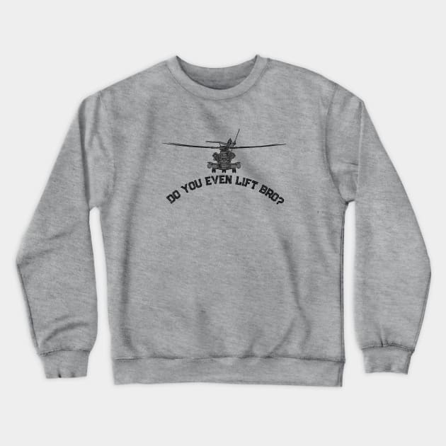 Do You Even Lift Bro? - Sikorsky CH-53 Sea Stallion - Military Heavy-Lift Transport Helicopter Crewneck Sweatshirt by Vidision Avgeek